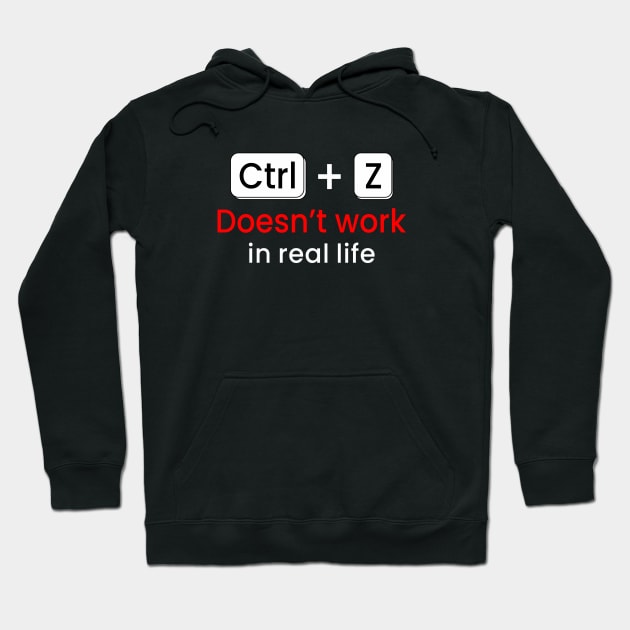 CTRL+Z Doesn't work in real life Hoodie by zadaID